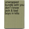 Unwrapped Bundle with You Don''t Know Jack & Bad Boys in Kilts door Erin Mccarthy