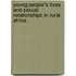 Young People''s Lives and Sexual Relationships in Rural Africa