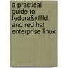 A Practical Guide To Fedora&xfffd; And Red Hat Enterprise Linux door Mark G. Sobell