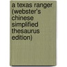 A Texas Ranger (Webster's Chinese Simplified Thesaurus Edition) by Inc. Icon Group International