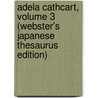 Adela Cathcart, Volume 3 (Webster's Japanese Thesaurus Edition) by Inc. Icon Group International