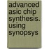 Advanced Asic Chip Synthesis. Using Synopsys