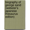 Biography Of George Sand (Webster's Japanese Thesaurus Edition) door Inc. Icon Group International