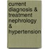 Current Diagnosis & Treatment Nephrology & Hypertension