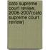 Cato Supreme Court Review, 2006-2007(Cato Supreme Court Review)