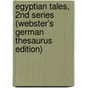 Egyptian Tales, 2Nd Series (Webster's German Thesaurus Edition) door Inc. Icon Group International