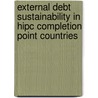 External Debt Sustainability In Hipc Completion Point Countries door Jie Yang