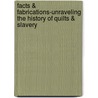 Facts & Fabrications-Unraveling the History of Quilts & Slavery by Don Linn