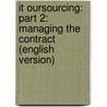 It Oursourcing: Part 2: Managing The Contract (English Version) by J. Chittenden