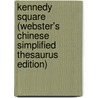 Kennedy Square (Webster's Chinese Simplified Thesaurus Edition) door Inc. Icon Group International