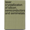 Laser Crystallization of Silicon. Semiconductors and Semimetals door Norbert Nickel