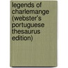 Legends Of Charlemange (Webster's Portuguese Thesaurus Edition) door Inc. Icon Group International