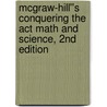 Mcgraw-hill''s Conquering The Act Math And Science, 2nd Edition door Steven W. Dulan