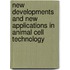New Developments And New Applications In Animal Cell Technology