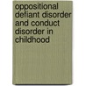 Oppositional Defiant Disorder and Conduct Disorder in Childhood door Walter Matthys