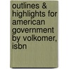 Outlines & Highlights For American Government By Volkomer, Isbn by Volkomer