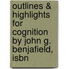 Outlines & Highlights For Cognition By John G. Benjafield, Isbn by John Benjafield