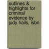 Outlines & Highlights For Criminal Evidence By Judy Hails, Isbn by Judy Hails