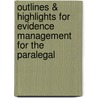 Outlines & Highlights For Evidence Management For The Paralegal door Stacey Sheffer