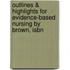 Outlines & Highlights For Evidence-Based Nursing By Brown, Isbn door Cram101 Reviews