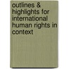 Outlines & Highlights For International Human Rights In Context door Henry Steiner