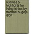 Outlines & Highlights For Living Ethics By Michael Bugeja, Isbn