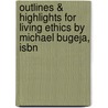 Outlines & Highlights For Living Ethics By Michael Bugeja, Isbn door Michael Bugeja