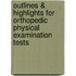 Outlines & Highlights For Orthopedic Physical Examination Tests