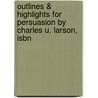 Outlines & Highlights For Persuasion By Charles U. Larson, Isbn door Cram101 Textbook Reviews