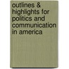 Outlines & Highlights For Politics And Communication In America door Sally Denton