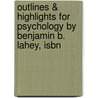 Outlines & Highlights For Psychology By Benjamin B. Lahey, Isbn by Cram101 Reviews