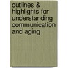 Outlines & Highlights For Understanding Communication And Aging door Dr Jake Harwood