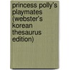Princess Polly's Playmates (Webster's Korean Thesaurus Edition) door Inc. Icon Group International