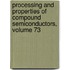 Processing and Properties of Compound Semiconductors, Volume 73
