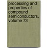 Processing and Properties of Compound Semiconductors, Volume 73 door Robert K. Willardson