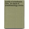Quality of Anesthesia Care,  An Issue of Anesthesiology Clinics by Elizabeth Martinez