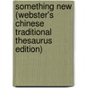 Something New (Webster's Chinese Traditional Thesaurus Edition) door Inc. Icon Group International