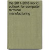 The 2011-2016 World Outlook for Computer Terminal Manufacturing door Inc. Icon Group International