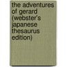 The Adventures Of Gerard (Webster's Japanese Thesaurus Edition) by Inc. Icon Group International