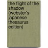 The Flight Of The Shadow (Webster's Japanese Thesaurus Edition) door Inc. Icon Group International
