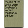 The Lair Of The White Worm (Webster's Korean Thesaurus Edition) door Inc. Icon Group International
