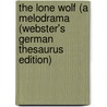 The Lone Wolf (A Melodrama (Webster's German Thesaurus Edition) door Inc. Icon Group International