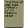 The Memoirs Of Victor Hugo (Webster's German Thesaurus Edition) door Inc. Icon Group International