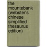 The Mountebank (Webster's Chinese Simplified Thesaurus Edition) by Inc. Icon Group International