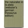 The Naturalist In La Plata (Webster's German Thesaurus Edition) door Inc. Icon Group International