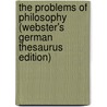 The Problems Of Philosophy (Webster's German Thesaurus Edition) door Inc. Icon Group International