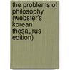 The Problems Of Philosophy (Webster's Korean Thesaurus Edition) by Inc. Icon Group International