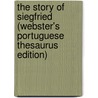 The Story Of Siegfried (Webster's Portuguese Thesaurus Edition) door Inc. Icon Group International