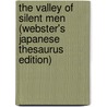 The Valley Of Silent Men (Webster's Japanese Thesaurus Edition) by Inc. Icon Group International