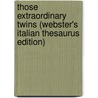 Those Extraordinary Twins (Webster's Italian Thesaurus Edition) door Inc. Icon Group International